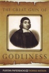 Great Gain of Godliness - Puritan Paperbacks